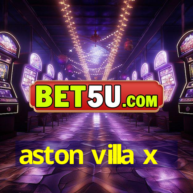 aston villa x